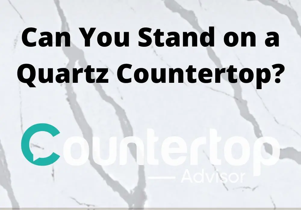 Can You Stand on a Quartz Countertop