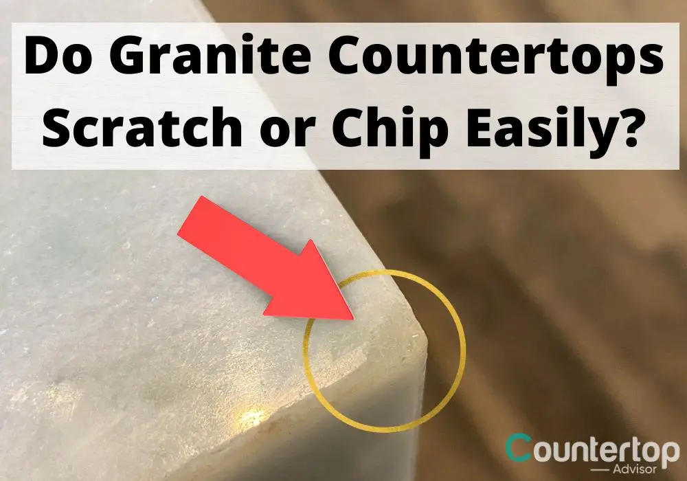 Do Granite Countertops Scratch or Chip Easily