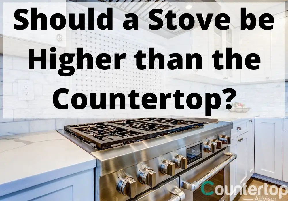 Should a Stove be Higher than the Countertop