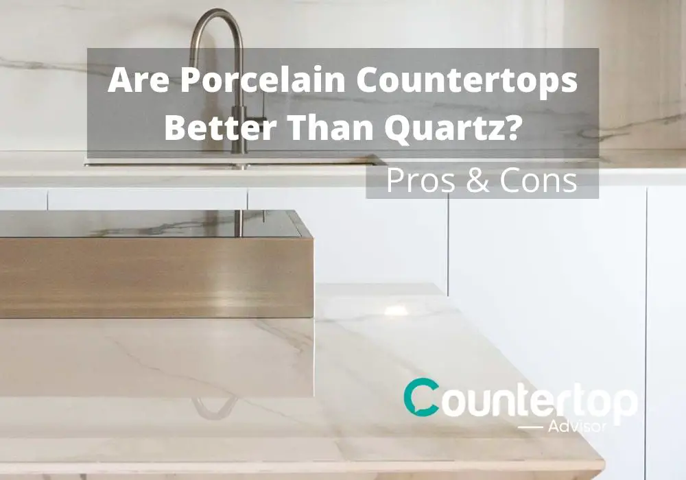 Are Porcelain Countertops Better Than Quartz