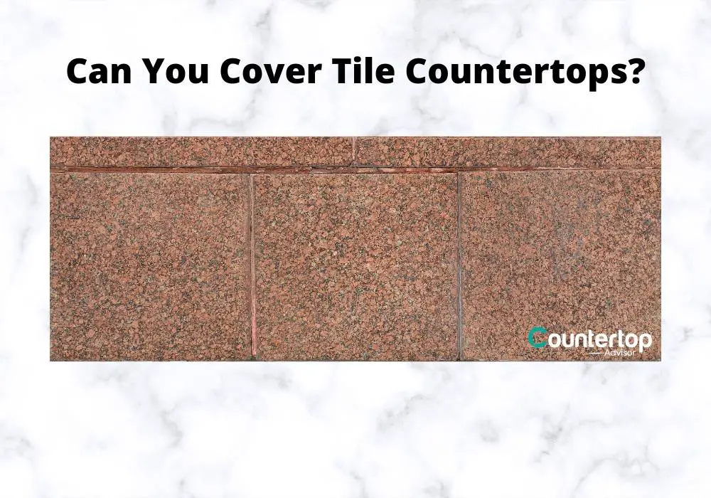 Can You Cover a Tile Countertop