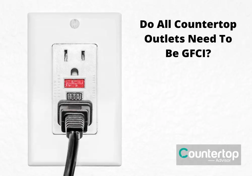 Do All Countertop Outlets Need to be GFCI