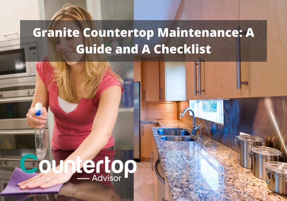 Granite Countertop Maintenance: A Guide and A Checklist