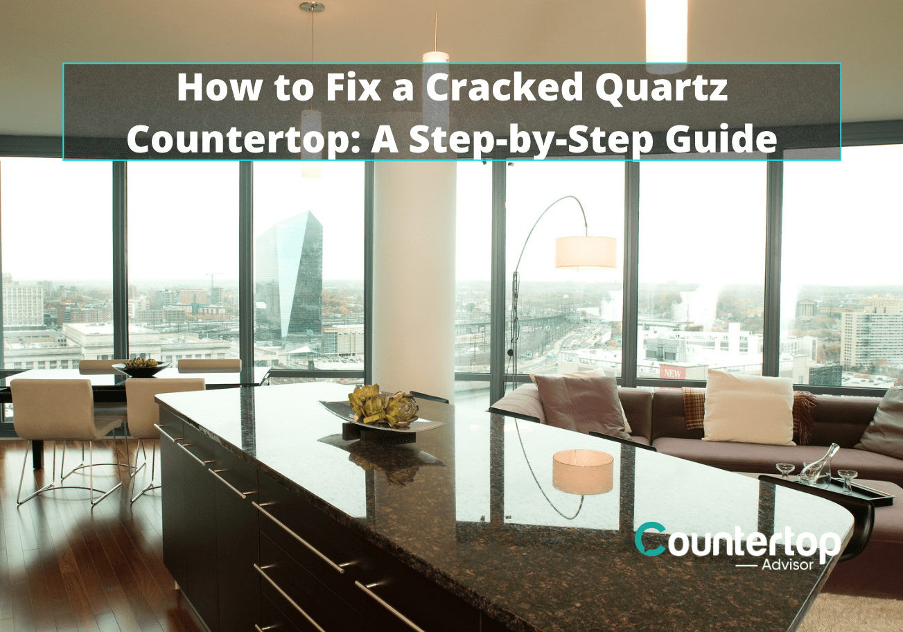 How to Fix a Cracked Quartz Countertop Step by Step Guide