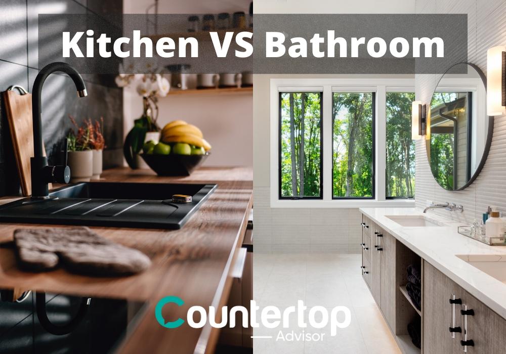 Kitchen VS Bathroom Countertops