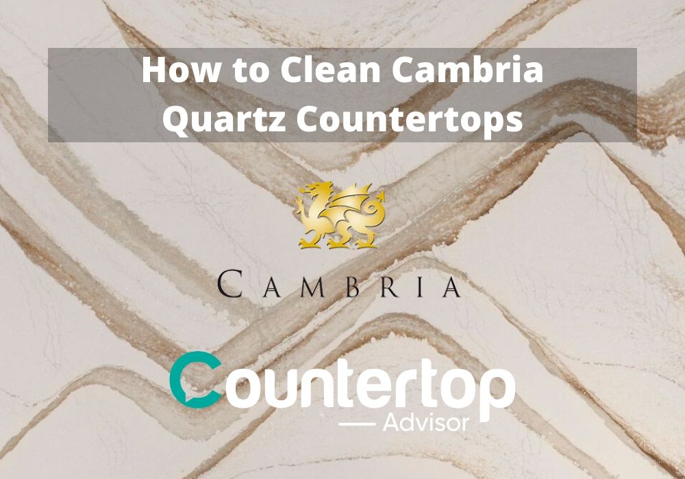 How to Clean Cambria Quartz Countertops