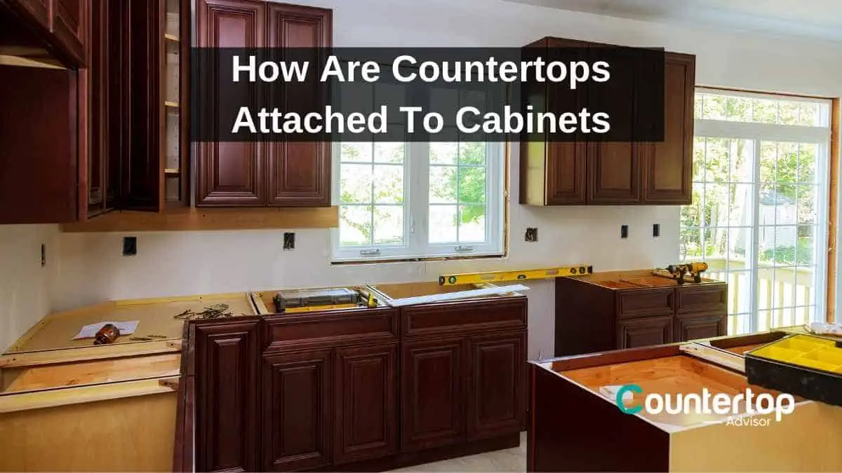 How Are Countertops Attached To Cabinets