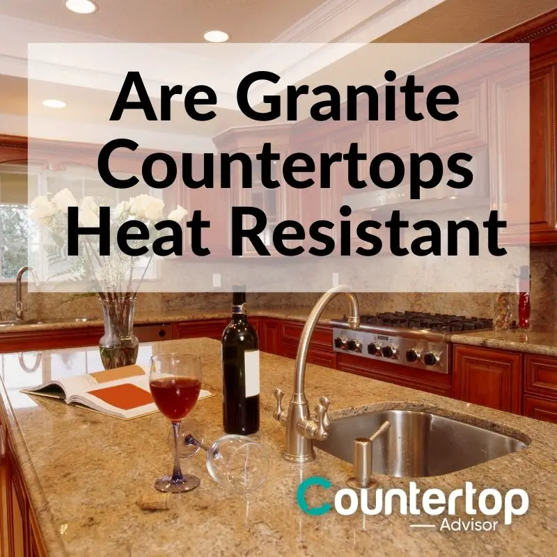 Are Granite Countertops Heat Resistant
