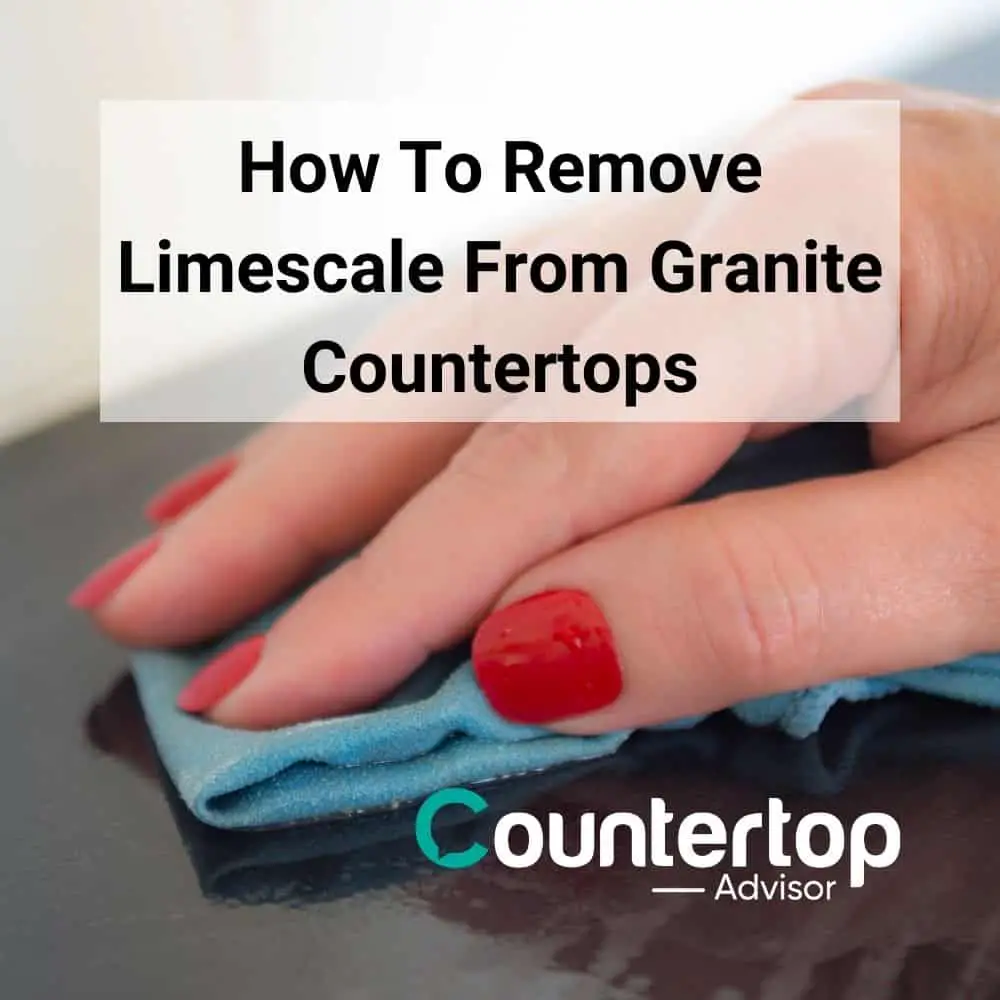 How To Remove Limescale From Granite Countertops