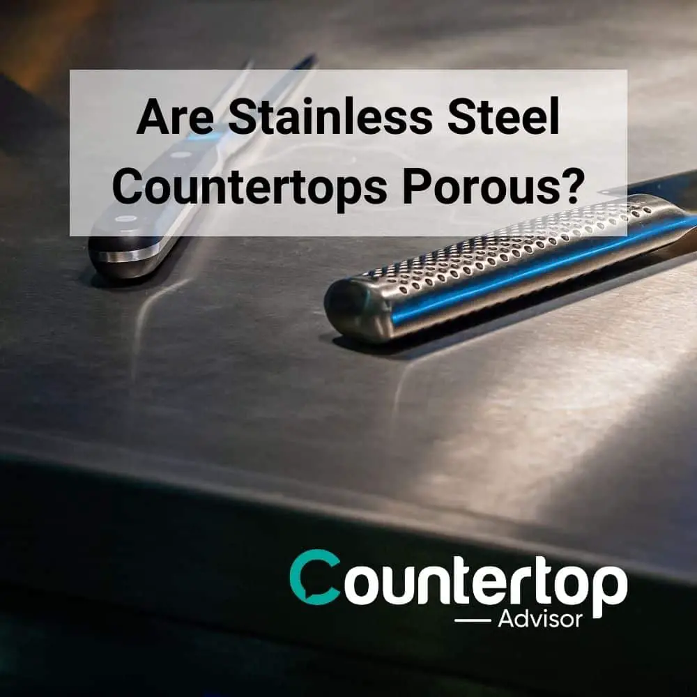 Are Stainless Steel Countertops Porous?